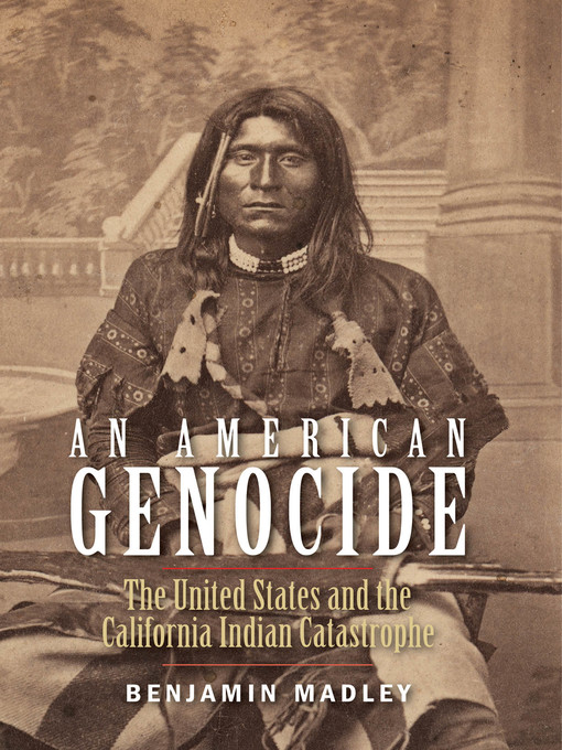 Title details for An American Genocide by Benjamin Madley - Available